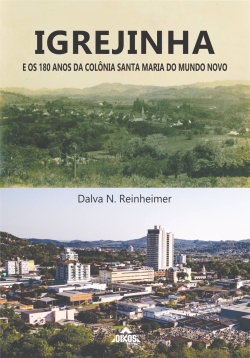Igrejinha e os 180 anos da Colônia Santa Maria do Mundo Novo